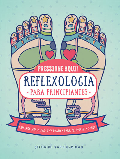 Reflexologia para Principiantes - Livro de Stefanie Sabounchian – Grupo  Presença