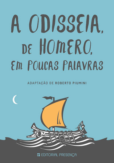 A Odisseia, de Homero, em Poucas Palavras - Livro de Roberto Piumini –  Grupo Editorial Presença