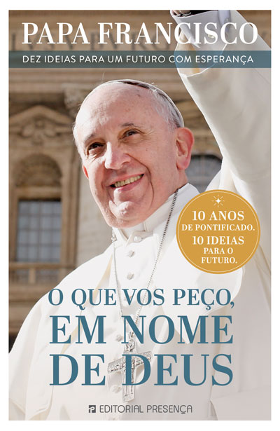 O Que Vos Peço, em Nome de Deus - Livro de Papa Francisco – Grupo Presença