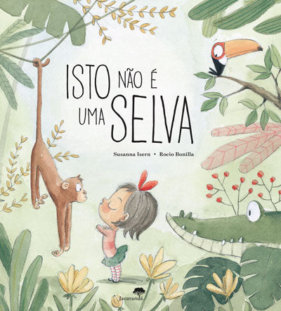 Isto Não é Uma Selva - Livro de Susanna Isern, Rocio Bonilla – Grupo  Presença